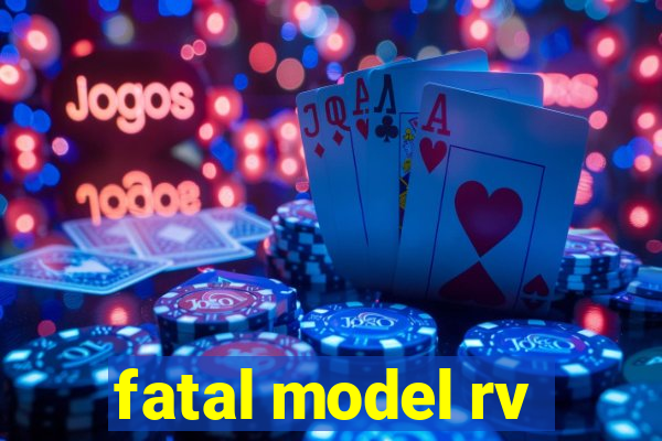 fatal model rv